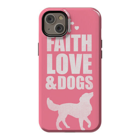 Faith Love & Dogs Phone Case